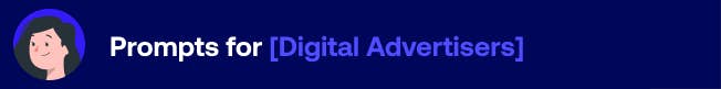 Prompts for Digital Advertisers