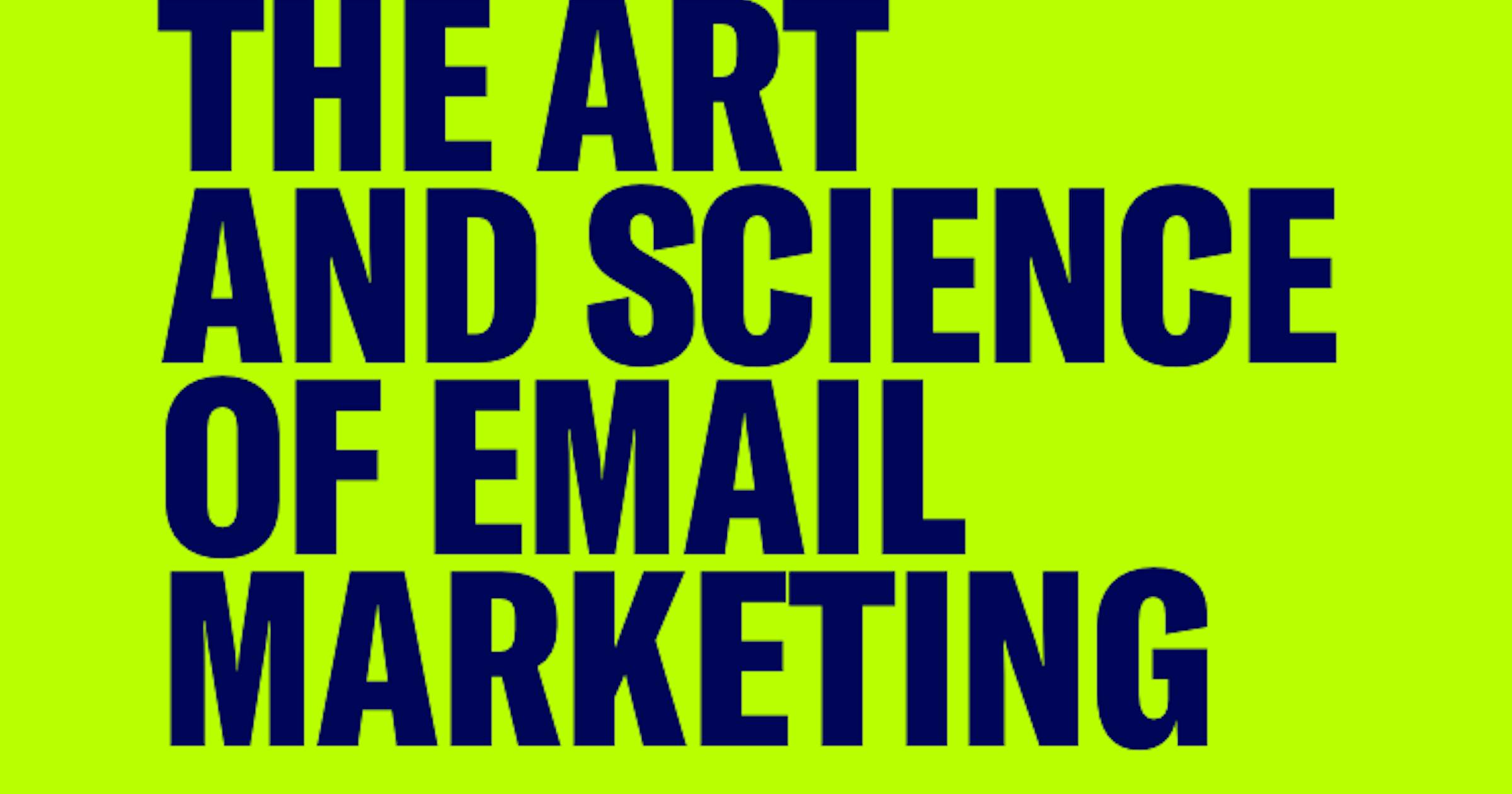 The Art & Science of Email Marketing | Digital Marketing Resource Hub