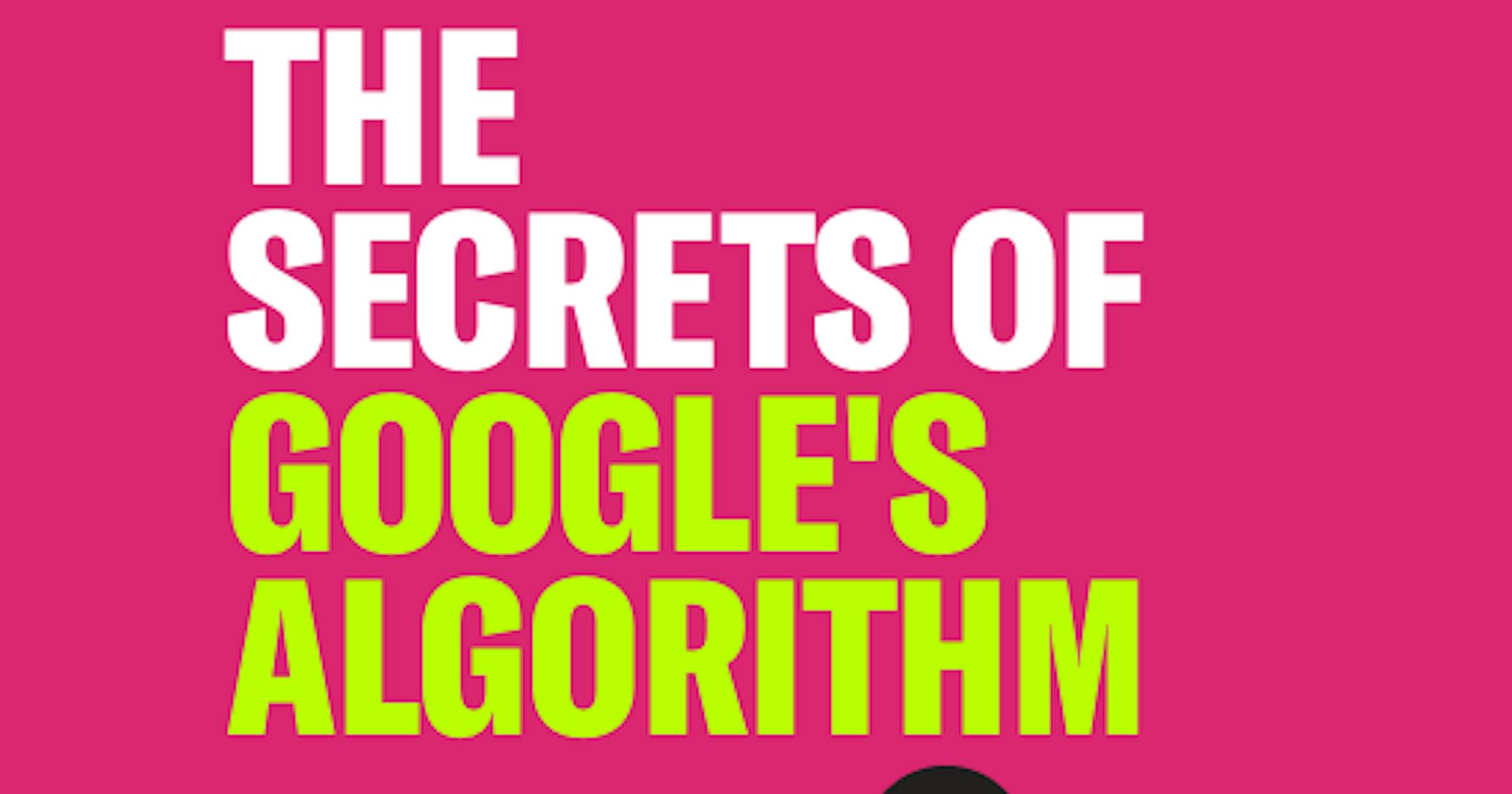 The Secrets of Google’s Algorithm | Digital Marketing Resource Hub